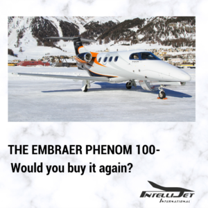 The Embraer Phenom 100 - Would You Buy It Again?