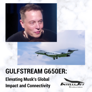 Gulfstream G650ER: Elevating Musk's Global Impact and Connectivity